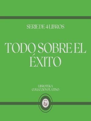 cover image of Todo Sobre el Éxito (Serie de 4 Libros)